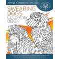 Swearing Dogs Coloring Book: A Sweary Adult Coloring Book of 40 Rude, Funny Swearing Dog Designs with Zentangle and Mandala Style Patterns