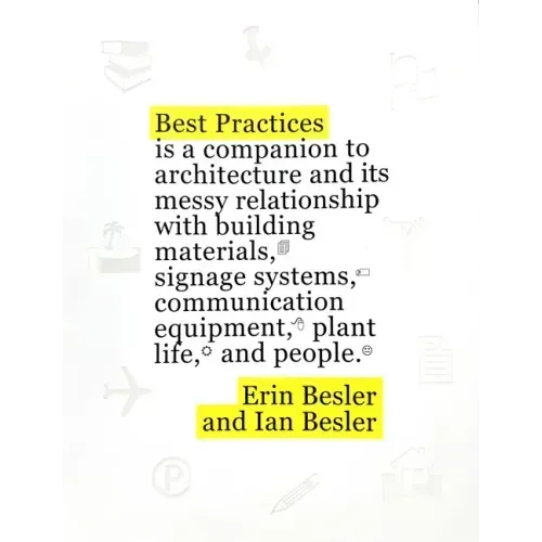 Best Practices: A Companion to Architecture and Its Messy Relationship with Building Materials, Signage Systems, Communication Equipme