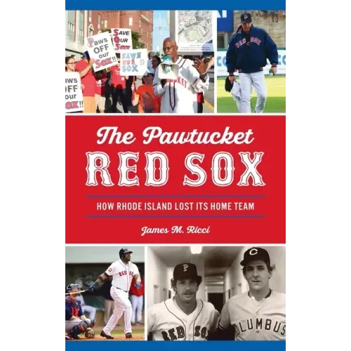 Pawtucket Red Sox: How Rhode Island Lost Its Home Team