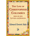 The Life of Christopher Columbus from His Own Letters and Journals