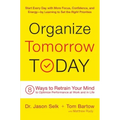 Organize Tomorrow Today: 8 Ways to Retrain Your Mind to Optimize Performance at Work and in Life