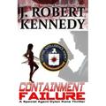 Containment Failure: A Special Agent Dylan Kane Thriller Book #2