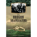 The Oregon Shanghaiers: Columbia River Crimping from Astoria to Portland