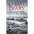 D-Day Diary: Life on the Front Line in the Second World War