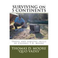 Surviving on 5 Continents: Travel and survival skills of Colonel T.D. Moore
