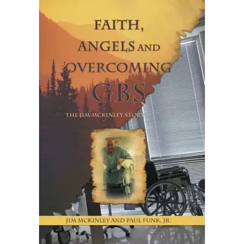 Faith, Angels and Overcoming GBS: The Jim McKinley Story