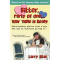Bitter, Party of One... Your Table Is Ready: Relationship Advice from a Guy Who Has No Business Giving It.