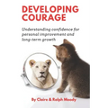 Developing Courage: Understanding Courage For Personal Improvement & Long Term Growth