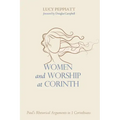 Women and Worship at Corinth: Paul's Rhetorical Arguments in 1 Corinthians