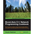 Boost.Asio C++ Network Programming Cookbook: Over 25 hands-on recipes to create robust and highly-efficient cross-platform distributed applications wi
