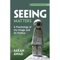 Seeing Matters: A Psychology of the Image and Its Politics