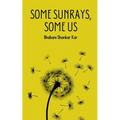 Some Sunrays, Some Us