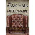 The Armchair Millionaire: Building Wealth With Real Estate Investments