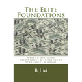 The Elite Foundations: Wealth Building Techniques & Investment Strategies Manual
