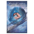 Wheels of Creation: A Guide to Life After Death, Reincarnation & the Journey of Your Soul