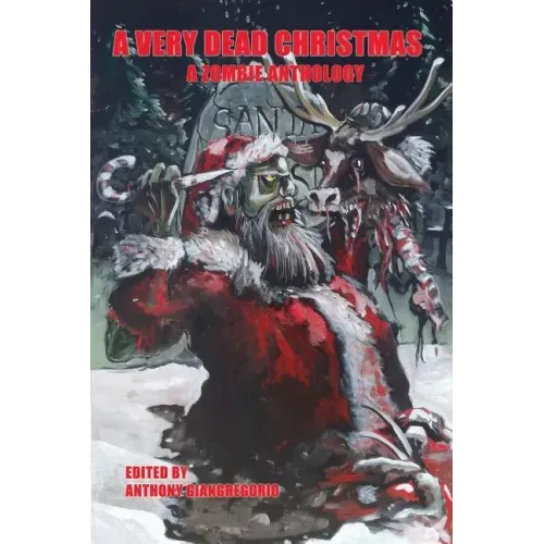 A Very Dead Christmas: A Zombie Anthology
