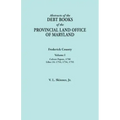 Abstracts of the Debt Books of the Provincial Land Office of Maryland. Frederick County, Volume I: Calvert Papers, 1750; Liber 22: 1753, 1754, 1755