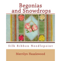 Begonias and Snowdrops: Silk Ribbon Needlepoint