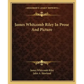 James Whitcomb Riley in Prose and Picture