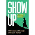 Show Up: A Motivational Message for Muslim Women