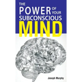 The Power Of Your Subconscious Mind
