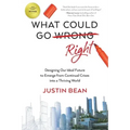 What Could Go Right: Designing Our Ideal Future to Emerge from Continual Crises to a Thriving World