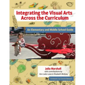 Integrating the Visual Arts Across the Curriculum: An Elementary and Middle School Guide
