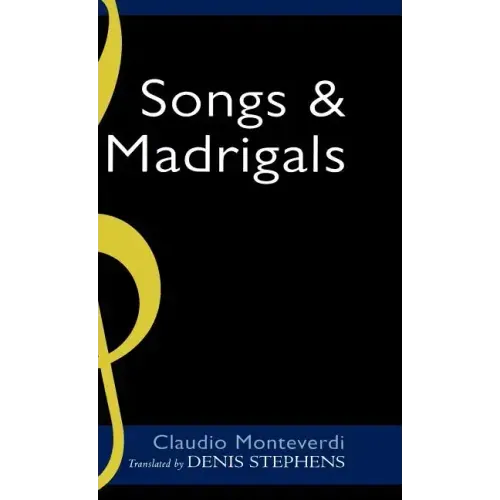 Claudio Monteverdi: Songs and Madrigals in Parallel Translation