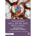 Childhood Well-Being and Resilience: Influences on Educational Outcomes