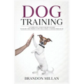 Dog Training: A Complete Guide for beginners to raise the perfect Pet Including 6 Weeks Program
