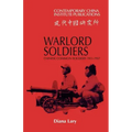 Warlord Soldiers: Chinese Common Soldiers 1911 1937