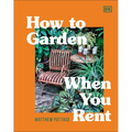 How to Garden When You Rent: Make It Your Own *Keep Your Landlord Happy