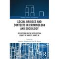 Social Bridges and Contexts in Criminology and Sociology: Reflections on the Intellectual Legacy of James F. Short, Jr.