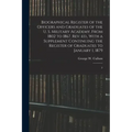 Biographical Register of the Officers and Graduates of the U. S. Military Academy, From 1802 to 1867. Rev. ed., With a Supplement Continuing the Regis