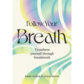 Follow Your Breath: Transform Yourself Through Breathwork
