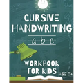 Cursive Handwriting: Workbook For Beginners. 2-in-1 Writing Practice Book to Master Letters And Words To Learn Writing In Cursive For kids