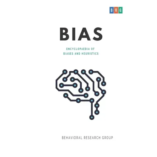 Bias: Encyclopaedia of Biases and Heuristics