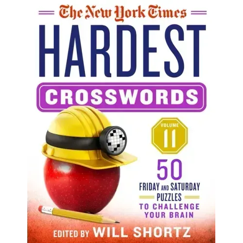 The New York Times Hardest Crosswords Volume 11: 50 Friday and Saturday Puzzles to Challenge Your Brain