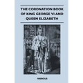The Coronation Book of King George VI and Queen Elizabeth