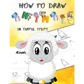 How To Draw Animals In Simple Steps: A Step-by-Step Drawing and Activity Book for Kids to Learn to Draw Cute Animal