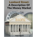 Lombard Street: A Description Of The Money Market