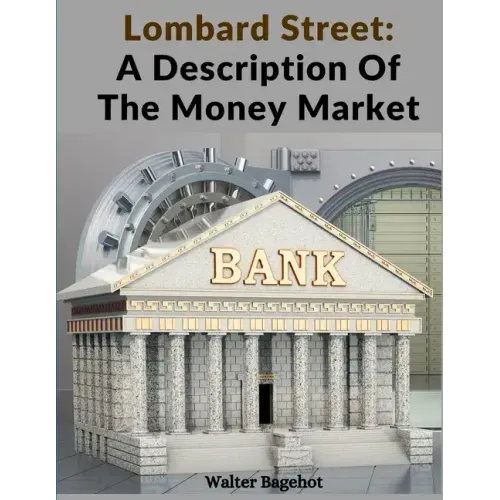 Lombard Street: A Description Of The Money Market