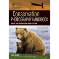 Conservation Photography Handbook: How to Save the World One Photo at a Time