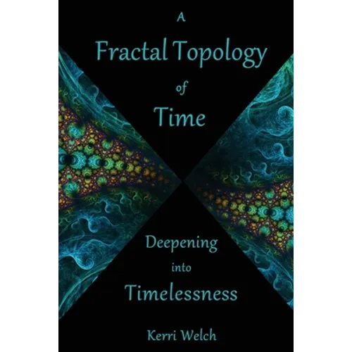 A Fractal Topology of Time: Deepening Into Timelessness