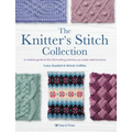 The Knitter's Stitch Collection: A Creative Guide to the 300 Knitting Stitches You Really Need to Know