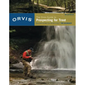 Orvis Guide to Prospecting for Trout, New and Revised: How to Catch Fish When There's No Hatch to Match