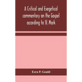 A critical and exegetical commentary on the Gospel according to St. Mark