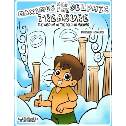 Maximus and the Delphic Treasure: The Wisdom of the Delphic Maxims