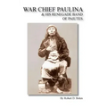War Chief Paulina & His Renegade Band of Paiutes