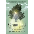 Grounded: A Journey Into the Landscapes of Our Ancestors